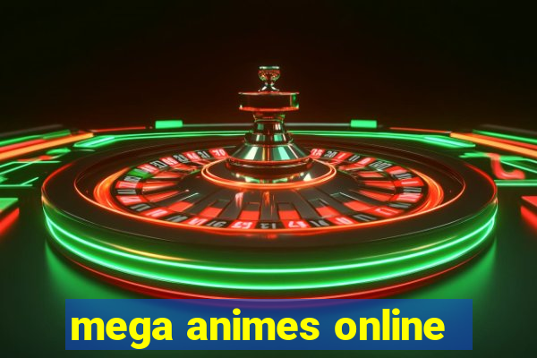 mega animes online